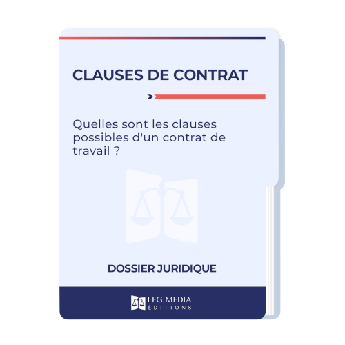 Clauses de contrat : les différentes clauses insérables dans un contrat de travail