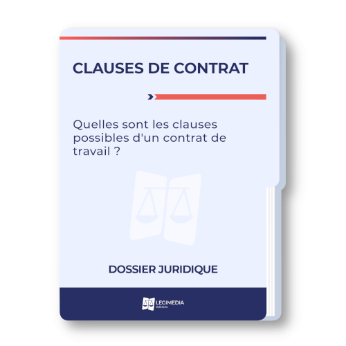 Clauses de contrat : les différentes clauses insérables dans un contrat de travail