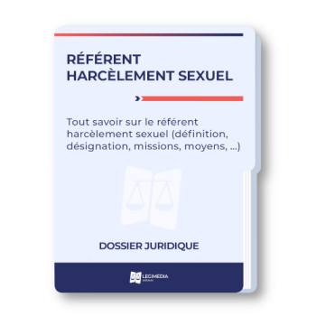 Tout savoir sur le référent harcèlement sexuel (définition, désignation, missions, moyens…)