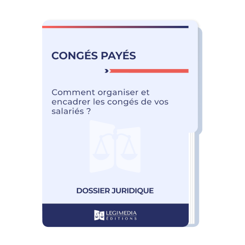 Congés payés : comment organiser et encadrer les congés de vos salariés ?