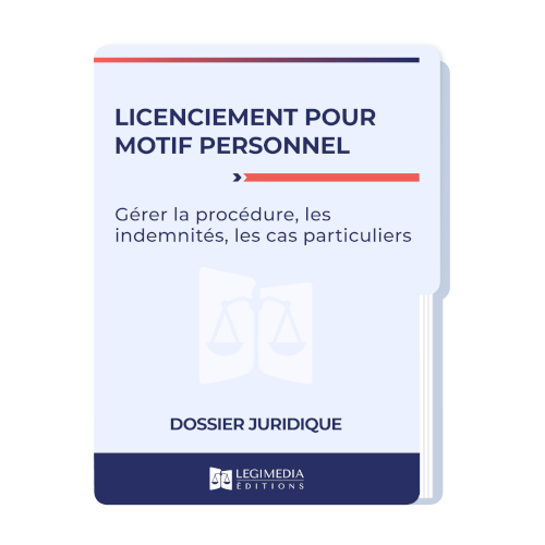 Licenciement pour motif personnel : gérer la procédure, les indemnités, les cas particuliers