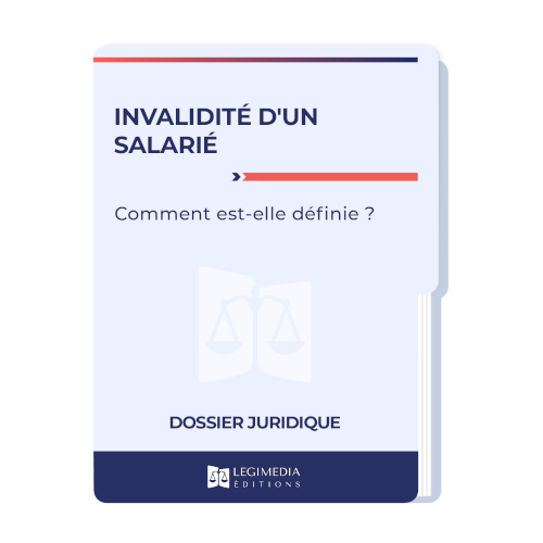 Invalidité d'un salarié : comment est-elle définie ?