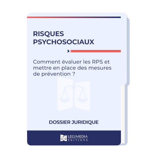 Risques psychosociaux : comment évaluer les RPS et mettre en place des mesures de prévention ?