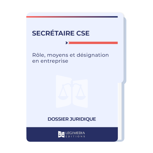 Secrétaire du CSE : rôle, moyens et désignation en entreprise