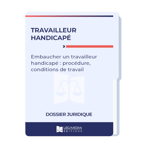 Embaucher un travailleur handicapé : procédure, conditions de travail, ...