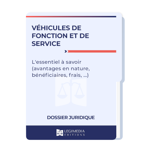 Véhicules de fonction et de service : l'essentiel à savoir (avantages en nature, bénéficiaires, frais, ...)